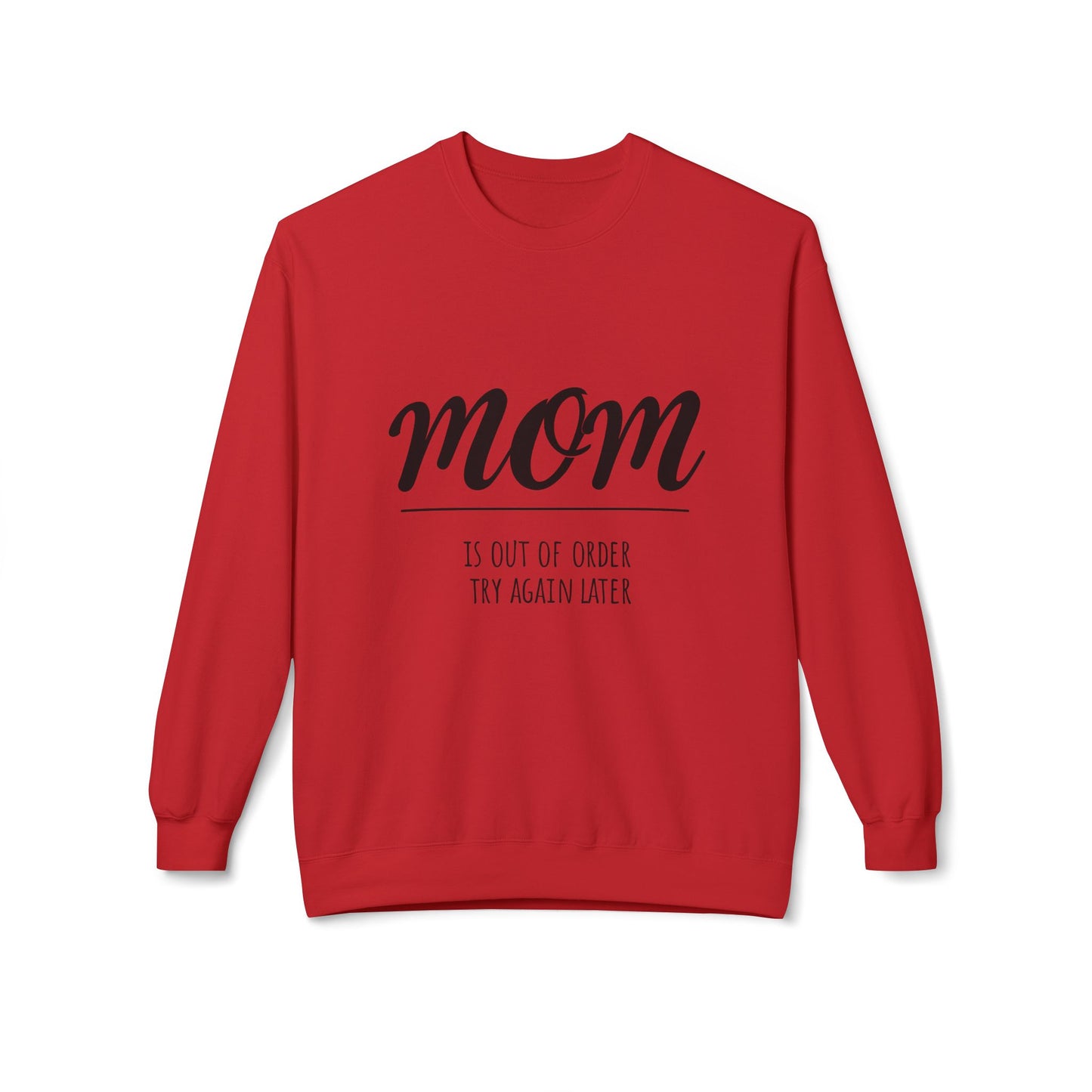 Funny Mom Sweatshirt - "Mom is Out of Order, Try Again Later" - Cozy Fleece Crewneck for Moms