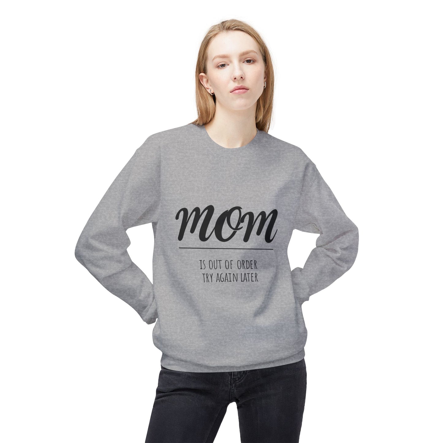 Funny Mom Sweatshirt - "Mom is Out of Order, Try Again Later" - Cozy Fleece Crewneck for Moms