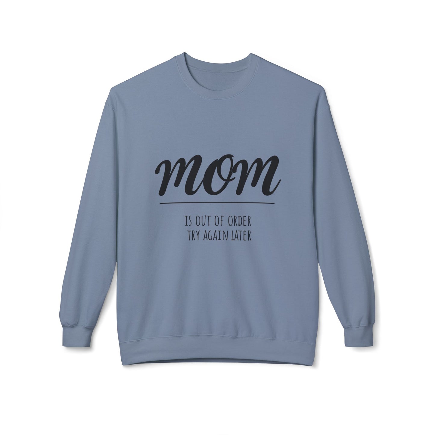 Funny Mom Sweatshirt - "Mom is Out of Order, Try Again Later" - Cozy Fleece Crewneck for Moms