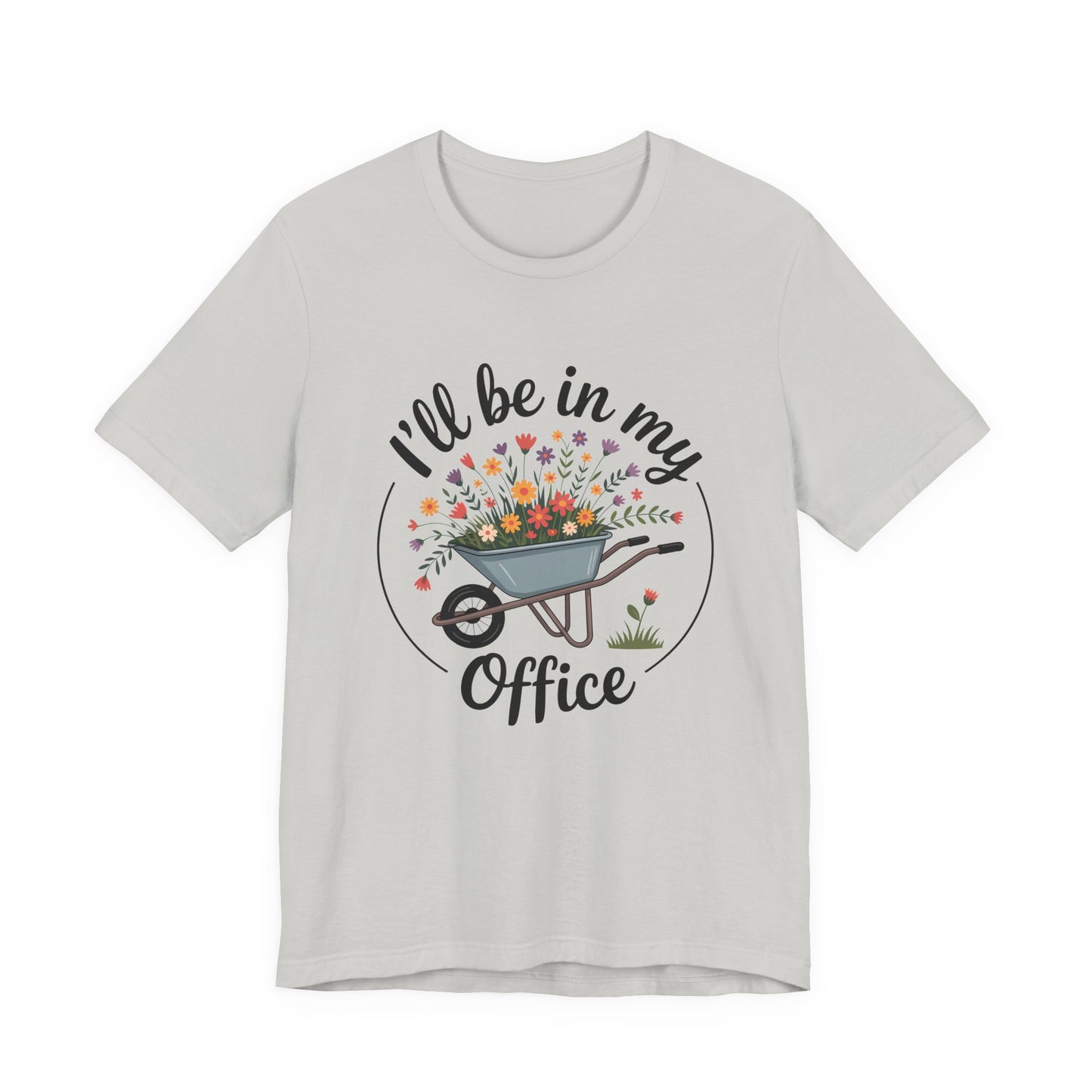I'll Be In My Office Garden Tee — Wheelbarrow Floral Gardening T‑Shirt