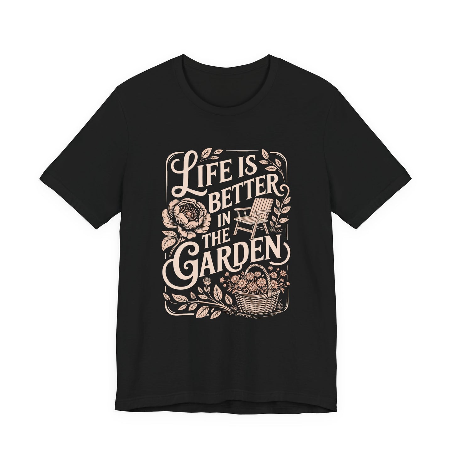 Garden Life T‑Shirt — "Life Is Better in the Garden" Floral Gardening Tee