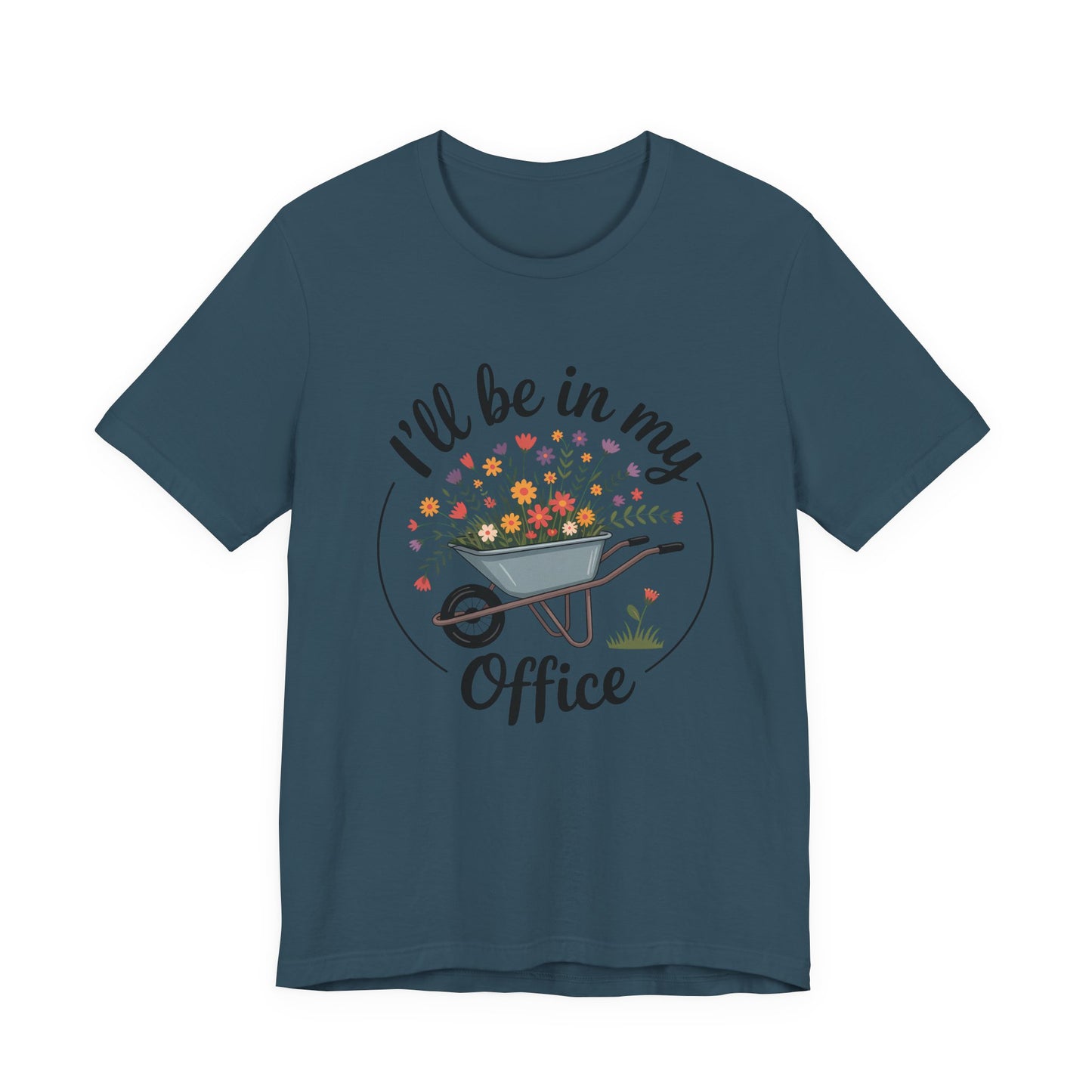 I'll Be In My Office Garden Tee — Wheelbarrow Floral Gardening T‑Shirt